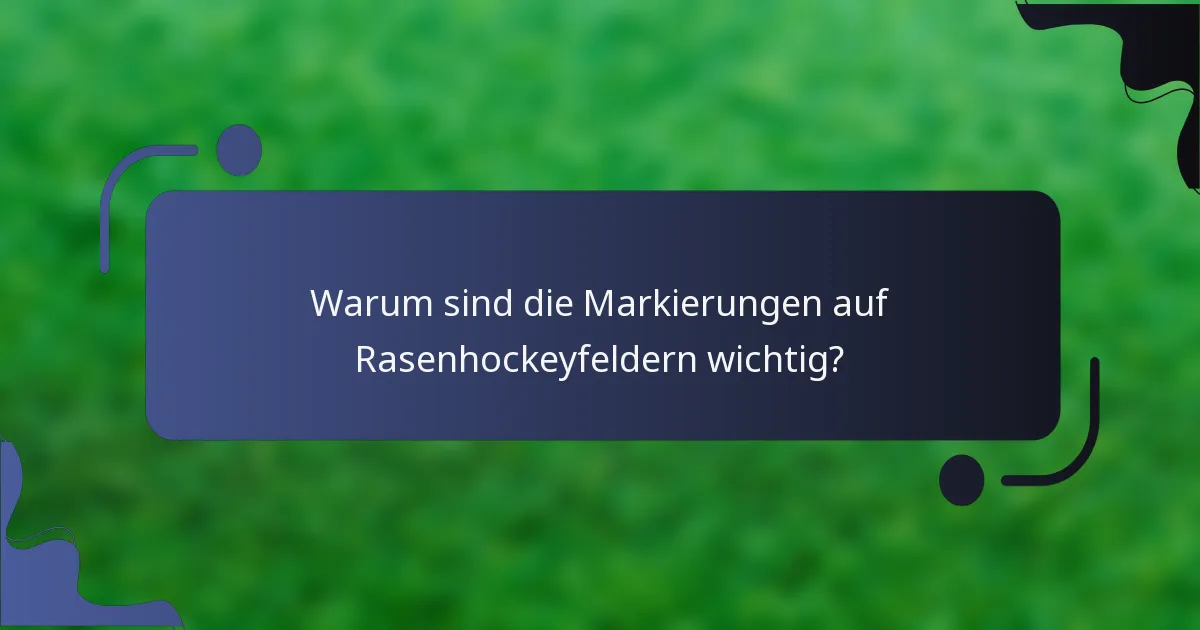 Warum sind die Markierungen auf Rasenhockeyfeldern wichtig?