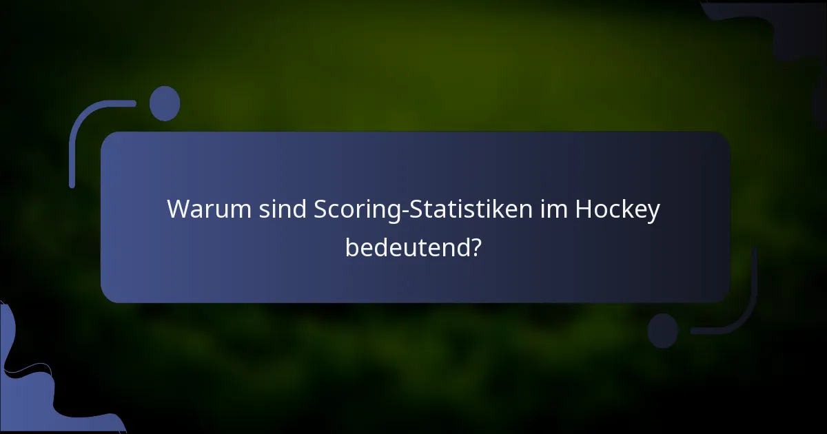 Warum sind Scoring-Statistiken im Hockey bedeutend?