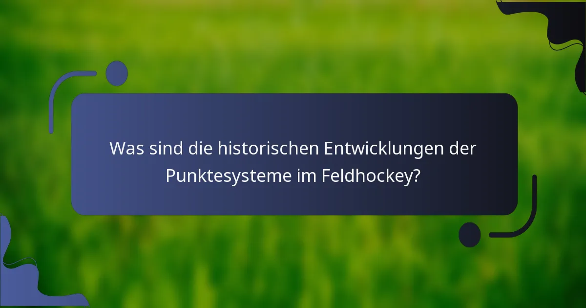 Was sind die historischen Entwicklungen der Punktesysteme im Feldhockey?