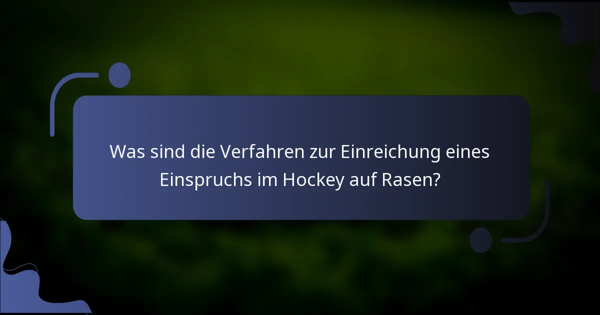 Was sind die Verfahren zur Einreichung eines Einspruchs im Hockey auf Rasen?