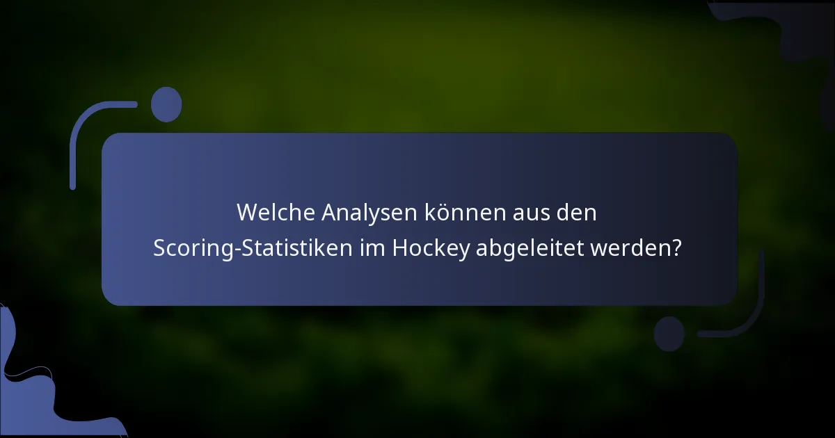 Welche Analysen können aus den Scoring-Statistiken im Hockey abgeleitet werden?