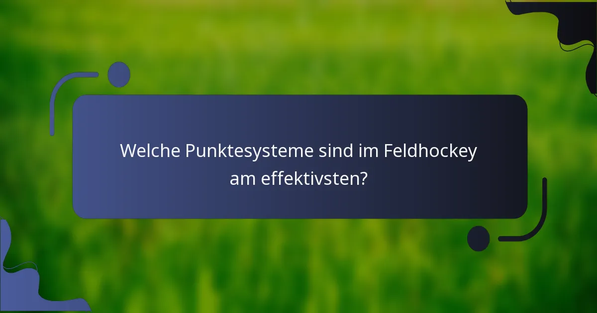Welche Punktesysteme sind im Feldhockey am effektivsten?