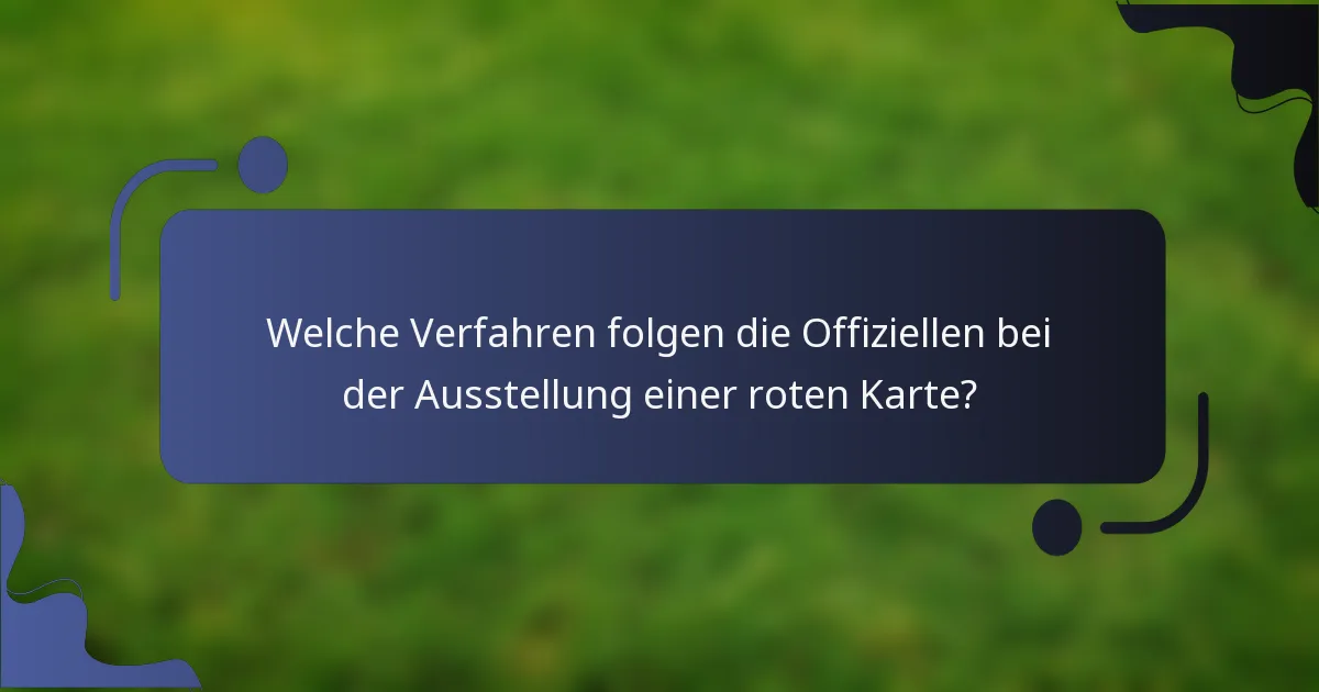 Welche Verfahren folgen die Offiziellen bei der Ausstellung einer roten Karte?