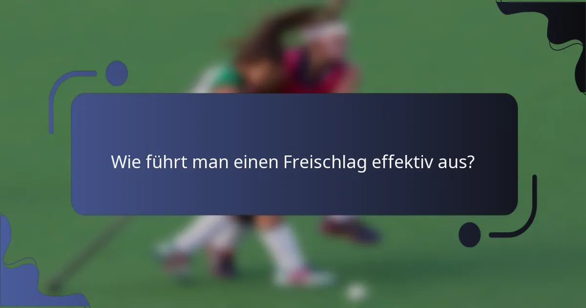 Wie führt man einen Freischlag effektiv aus?