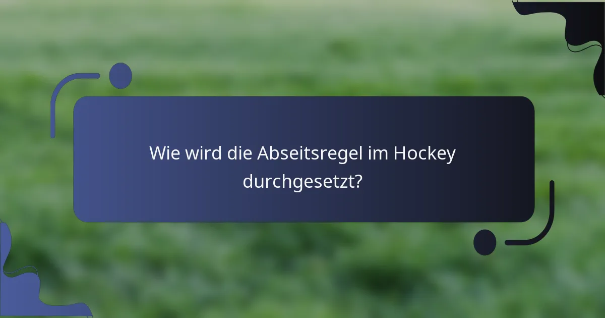 Wie wird die Abseitsregel im Hockey durchgesetzt?